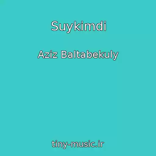 کاور آهنگ Suykіmdі از Aziz Baltabekuly