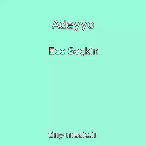 کاور آهنگ Adeyyo از Ece Seçkin