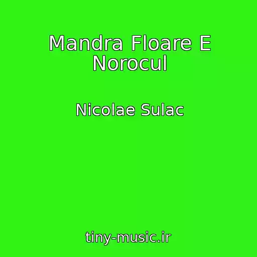 کاور آهنگ Mandra Floare E Norocul از Nicolae Sulac