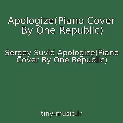 کاور آهنگ Apologize(Piano Cover By One Republic) از Sergey Suvid Apologize(Piano Cover By One Republic)