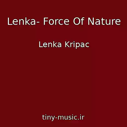 کاور آهنگ Lenka- Force Of Nature از Lenka Kripac