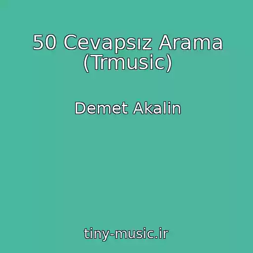 کاور آهنگ 50 Cevapsız Arama (Trmusic) از Demet Akalin