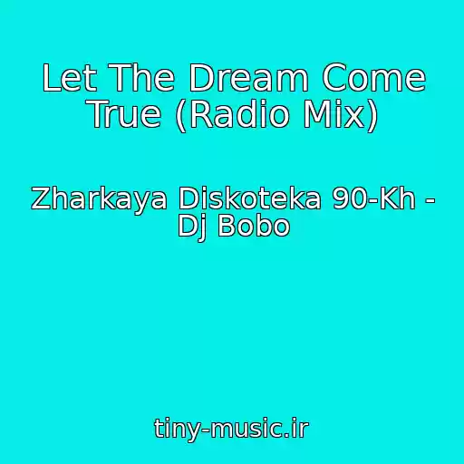 کاور آهنگ Let The Dream Come True (Radio Mix) از Zharkaya Diskoteka 90-Kh - Dj Bobo