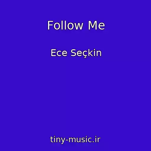 کاور آهنگ Follow Me از Ece Seçkin