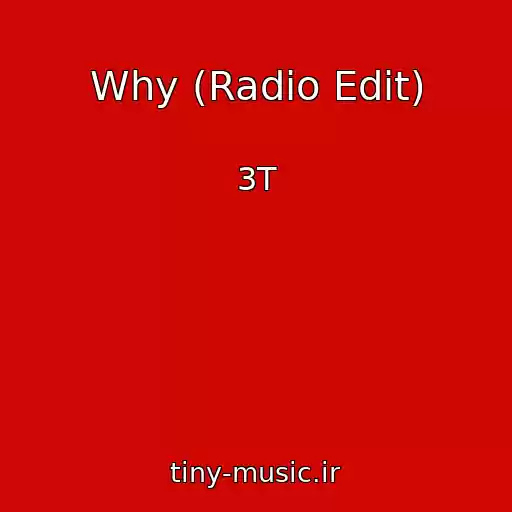 کاور آهنگ Why (Radio Edit) از 3T
