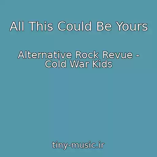 کاور آهنگ All This Could Be Yours از Alternative Rock Revue - Cold War Kids