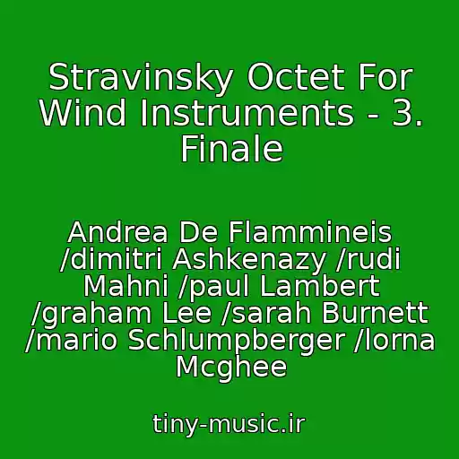 کاور آهنگ Stravinsky Octet For Wind Instruments - 3. Finale از Andrea De Flammineis /dimitri Ashkenazy /rudi Mahni /paul Lambert /graham Lee /sarah Burnett /mario Schlumpberger /lorna Mcghee