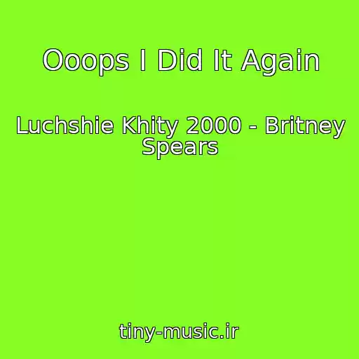 کاور آهنگ Ooops I Did It Again از Luchshie Khity 2000 - Britney Spears