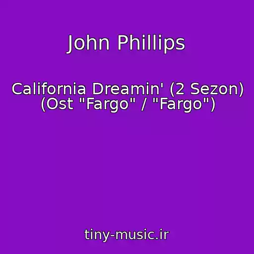 کاور آهنگ John Phillips از California Dreamin' (2 Sezon) (Ost "Fargo" / "Fargo")