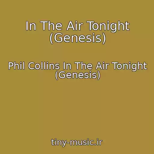 کاور آهنگ In The Air Tonight (Genesis) از Phil Collins In The Air Tonight (Genesis)