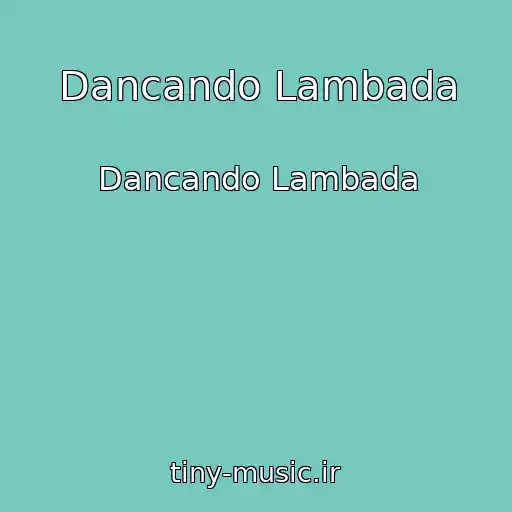 کاور آهنگ Dancando Lambada از Dancando Lambada