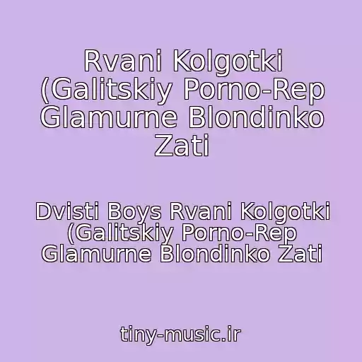کاور آهنگ Rvanі Kolgotki (Galitskiy Porno-Rep Glamurne Blondinko Zati از Dvіstі Boys Rvanі Kolgotki (Galitskiy Porno-Rep Glamurne Blondinko Zati
