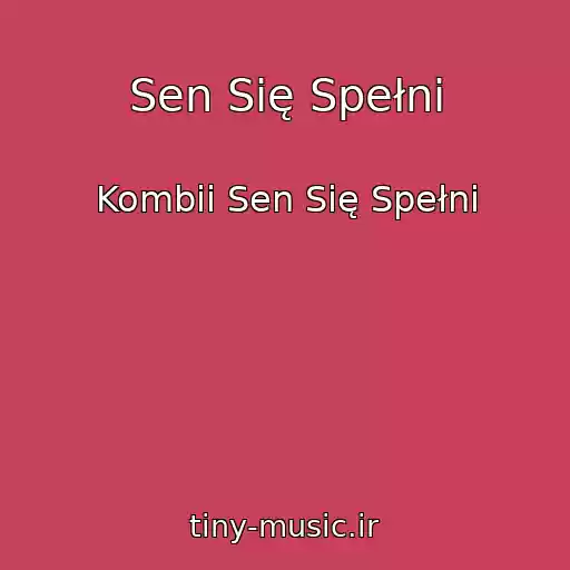 کاور آهنگ Sen Się Spełni از Kombii Sen Się Spełni