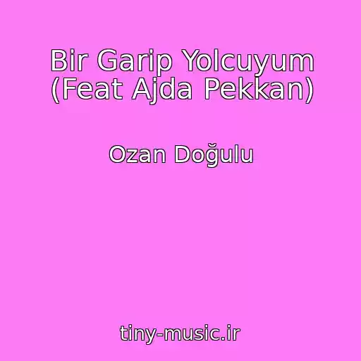 کاور آهنگ Bir Garip Yolcuyum (Feat Ajda Pekkan) از Ozan Doğulu