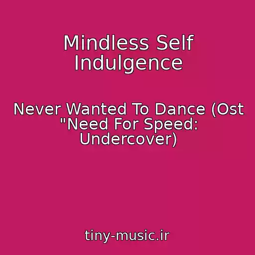 کاور آهنگ Mindless Self Indulgence از Never Wanted To Dance (Ost "Need For Speed: Undercover)
