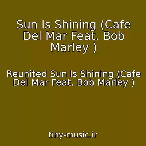 کاور آهنگ Sun Is Shining (Cafe Del Mar Feat. Bob Marley ) از Reunited Sun Is Shining (Cafe Del Mar Feat. Bob Marley )