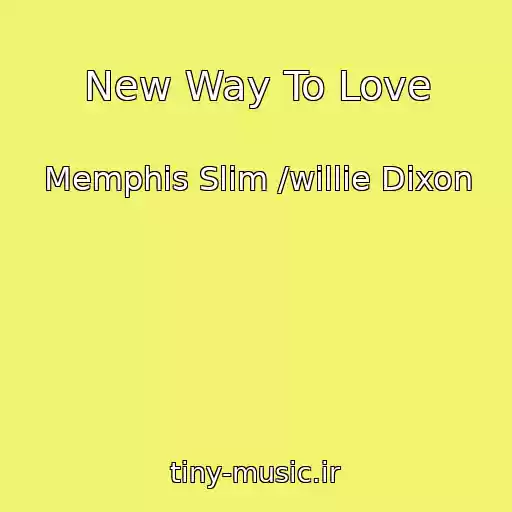 کاور آهنگ New Way To Love از Memphis Slim /willie Dixon