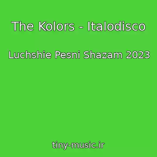 کاور آهنگ The Kolors - Italodisco از Luchshie Pesni Shazam 2023