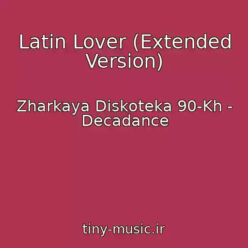 کاور آهنگ Latin Lover (Extended Version) از Zharkaya Diskoteka 90-Kh - Decadance