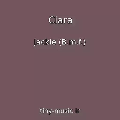 کاور آهنگ Ciara از Jackie (B.m.f.)