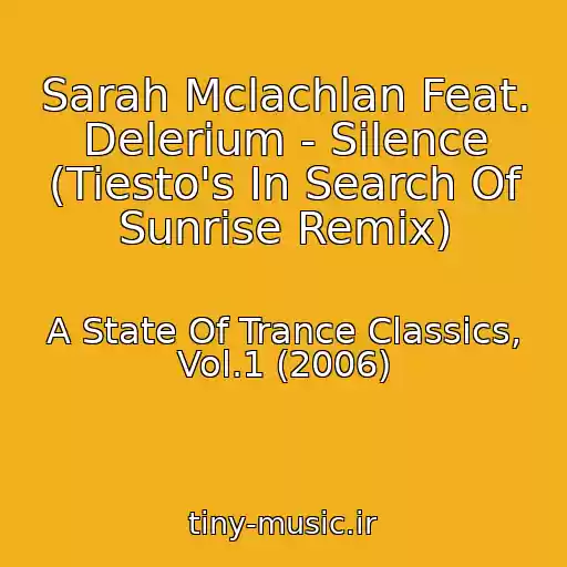 کاور آهنگ Sarah Mclachlan Feat. Delerium - Silence (Tiesto's In Search Of Sunrise Remix) از A State Of Trance Classics, Vol.1 (2006)