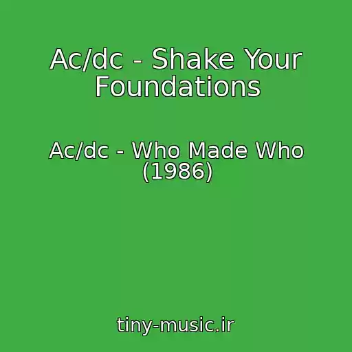 کاور آهنگ Ac/dc - Shake Your Foundations از Ac/dc - Who Made Who (1986)
