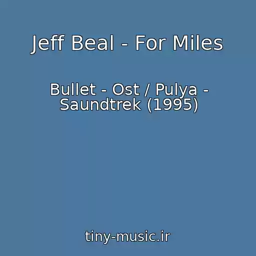 کاور آهنگ Jeff Beal - For Miles از Bullet - Ost / Pulya - Saundtrek (1995)