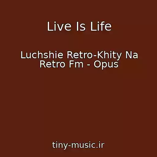 کاور آهنگ Live Is Life از Luchshie Retro-Khity Na Retro Fm - Opus