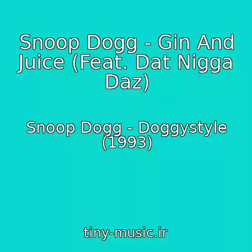 کاور آهنگ Snoop Dogg - Gin And Juice (Feat. Dat Nigga Daz) از Snoop Dogg - Doggystyle (1993)