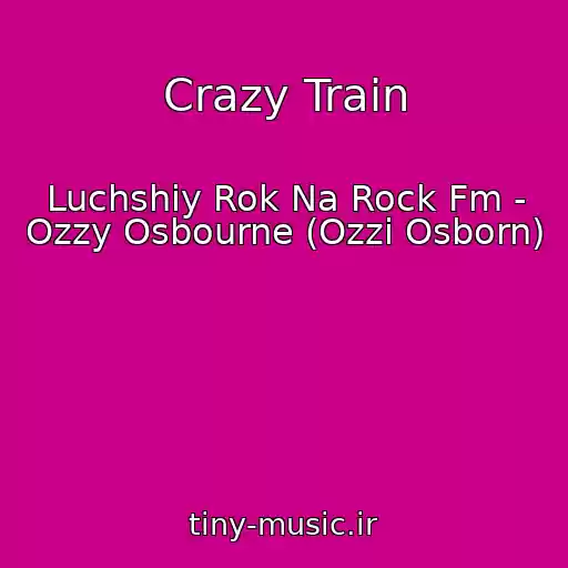 کاور آهنگ Crazy Train از Luchshiy Rok Na Rock Fm - Ozzy Osbourne (Ozzi Osborn)