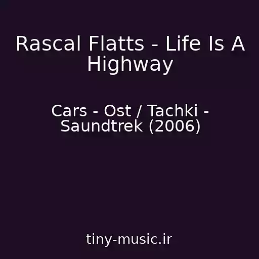 کاور آهنگ Rascal Flatts - Life Is A Highway از Cars - Ost / Tachki - Saundtrek (2006)