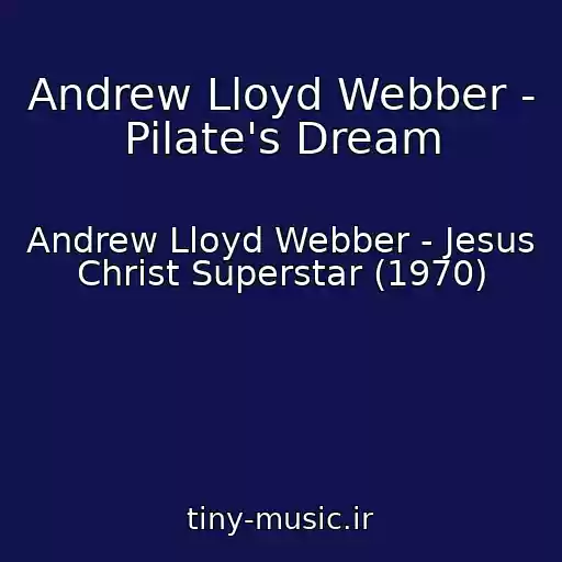 کاور آهنگ Andrew Lloyd Webber - Pilate's Dream از Andrew Lloyd Webber - Jesus Christ Superstar (1970)