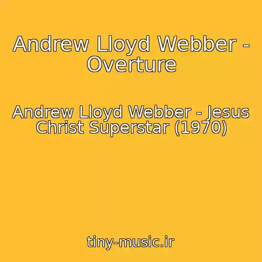 کاور آهنگ Andrew Lloyd Webber - Overture از Andrew Lloyd Webber - Jesus Christ Superstar (1970)