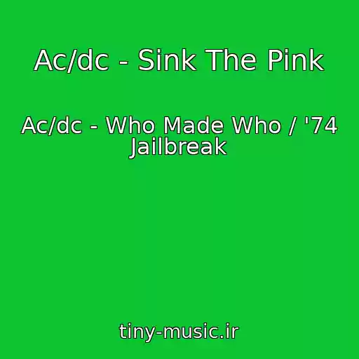 کاور آهنگ Ac/dc - Sink The Pink از Ac/dc - Who Made Who / '74 Jailbreak