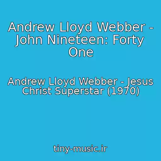 کاور آهنگ Andrew Lloyd Webber - John Nineteen: Forty One از Andrew Lloyd Webber - Jesus Christ Superstar (1970)