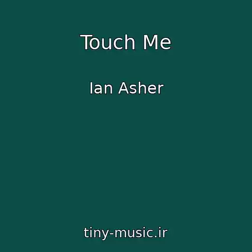 کاور آهنگ Touch Me از Ian Asher