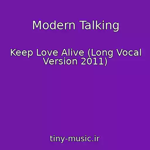 کاور آهنگ Modern Talking از Keep Love Alive (Long Vocal Version 2011)