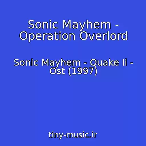 کاور آهنگ Sonic Mayhem - Operation Overlord از Sonic Mayhem - Quake Ii - Ost (1997)