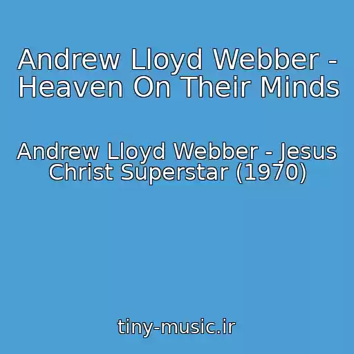 کاور آهنگ Andrew Lloyd Webber - Heaven On Their Minds از Andrew Lloyd Webber - Jesus Christ Superstar (1970)