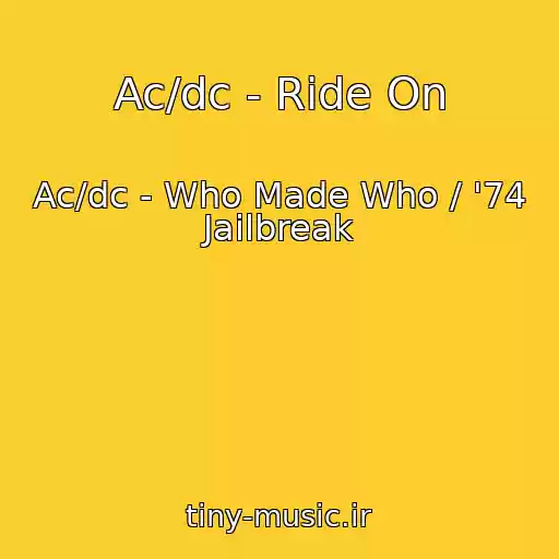 کاور آهنگ Ac/dc - Ride On از Ac/dc - Who Made Who / '74 Jailbreak
