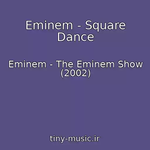 کاور آهنگ Eminem - Square Dance از Eminem - The Eminem Show (2002)