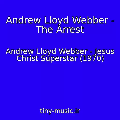 کاور آهنگ Andrew Lloyd Webber - The Arrest از Andrew Lloyd Webber - Jesus Christ Superstar (1970)