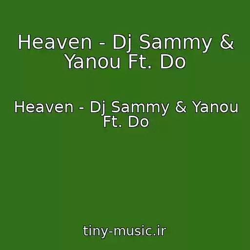 کاور آهنگ Heaven - Dj Sammy & Yanou Ft. Do از Heaven - Dj Sammy & Yanou Ft. Do