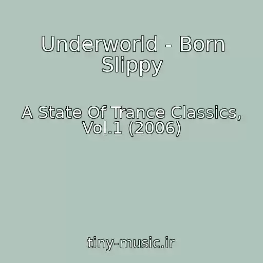 کاور آهنگ Underworld - Born Slippy از A State Of Trance Classics, Vol.1 (2006)