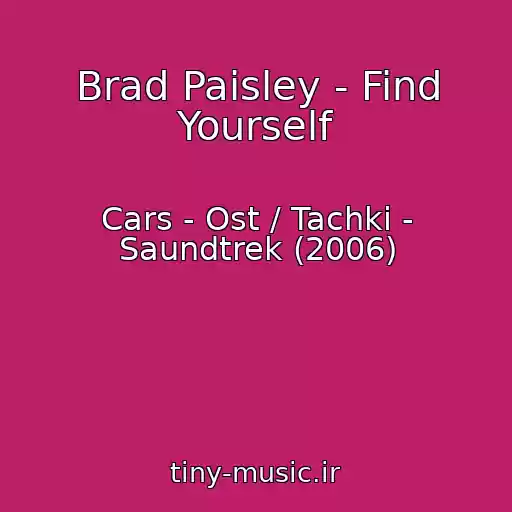 کاور آهنگ Brad Paisley - Find Yourself از Cars - Ost / Tachki - Saundtrek (2006)