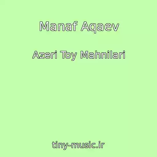 کاور آهنگ Manaf Aqaev از Azeri Toy Mahnilari