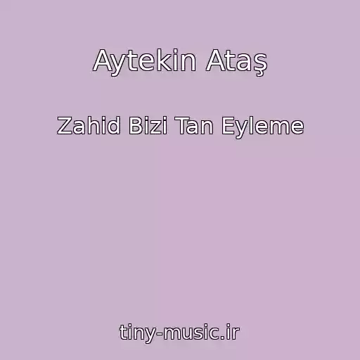 کاور آهنگ Aytekin Ataş از Zahid Bizi Tan Eyleme