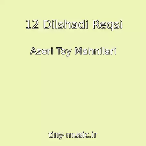 کاور آهنگ 12 Dilshadi Reqsi از Azeri Toy Mahnilari