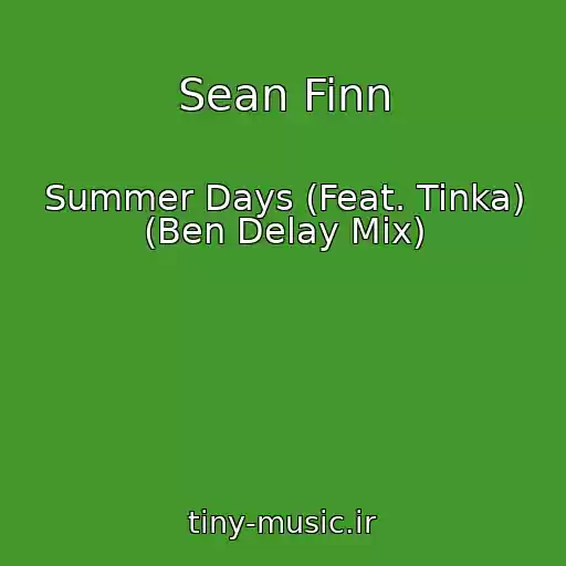 کاور آهنگ Sean Finn از Summer Days (Feat. Tinka) (Ben Delay Mix)
