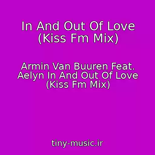 کاور آهنگ In And Out Of Love (Kiss Fm Mix) از Armin Van Buuren Feat. Aelyn In And Out Of Love (Kiss Fm Mix)